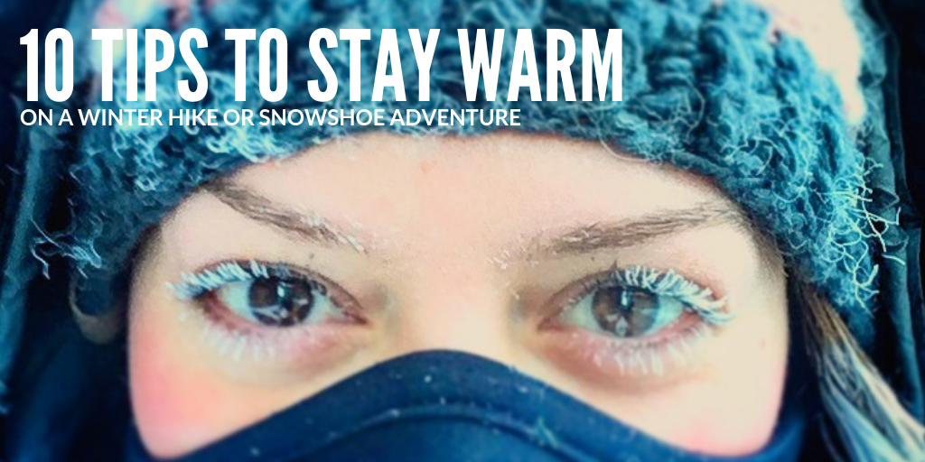 How to Stay/Keep Warm Hiking in the Winter Snow 10 Tips