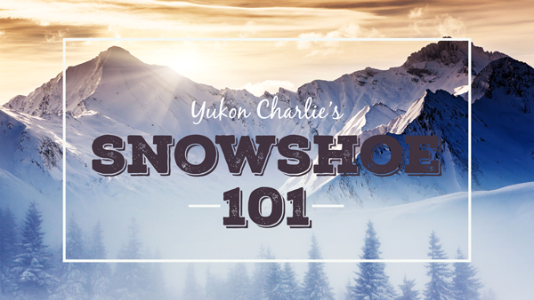 Snowshoe 101 with Yukon Charlie's (video)